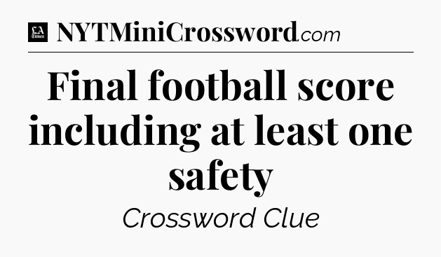 Final football score including at least one safety - LA Times Crossword