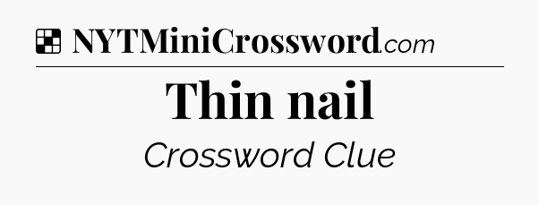 Solution: Thin nail - NYT Crossword