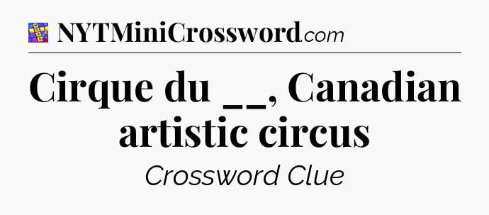 Cirque du __, Canadian artistic circus Codycross