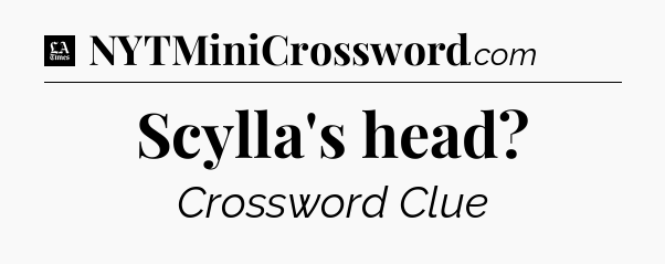 Scylla's head - LA Times Crossword