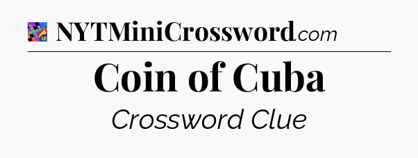 Coin of Cuba Crossword Clue