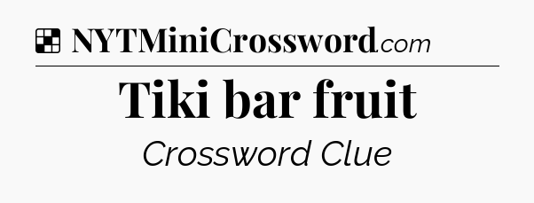 Solution: Tiki bar fruit - NYT Crossword