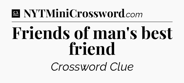 Friends of man's best friend - LA Times Crossword