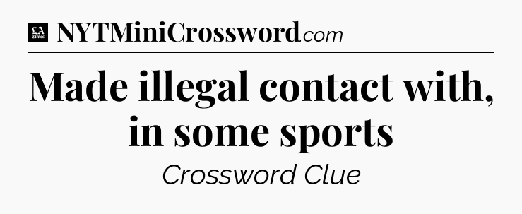 Made illegal contact with, in some sports - LA Times Crossword