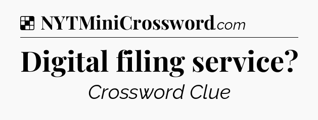Solution: Digital filing service - NYT Crossword