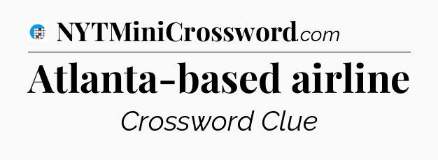 Atlanta-based airline Crossword Clue