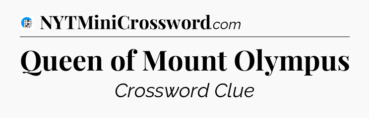 Queen of Mount Olympus Crossword Clue