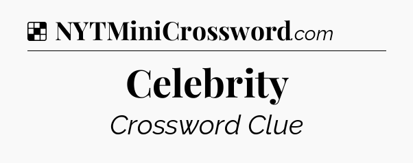 Solution: Celebrity - NYT Crossword