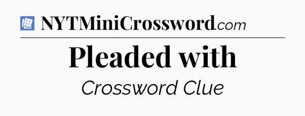 Pleaded with Puzzle Page Crossword Clue