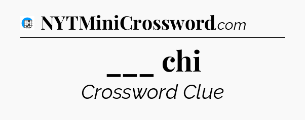 ___ chi Crossword Clue