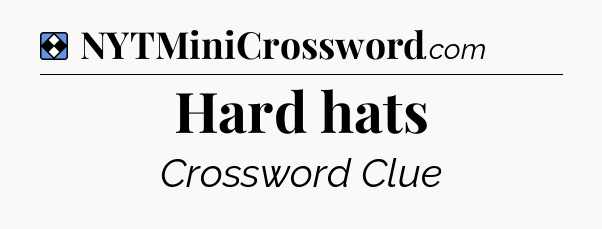 Solution: Hard hats - NYT Mini Crossword