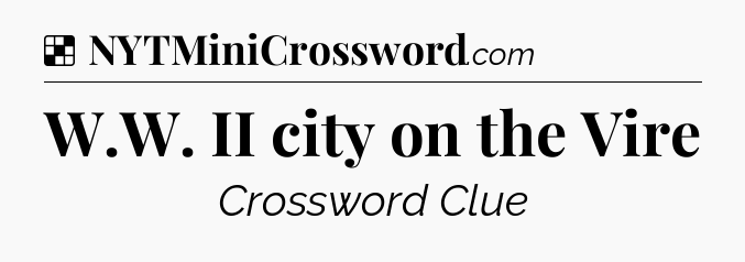 Solution: W.W. II city on the Vire - NYT Crossword