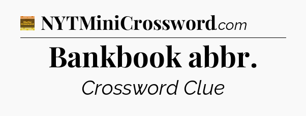 Bankbook abbr - Eugene Sheffer Crossword