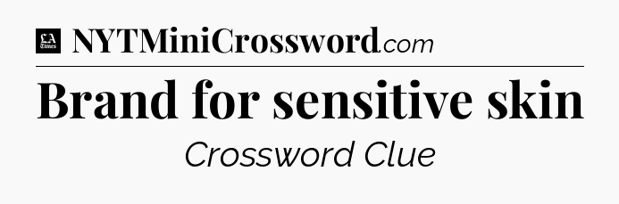 Brand for sensitive skin - LA Times Crossword