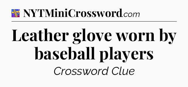 Leather glove worn by baseball players Codycross