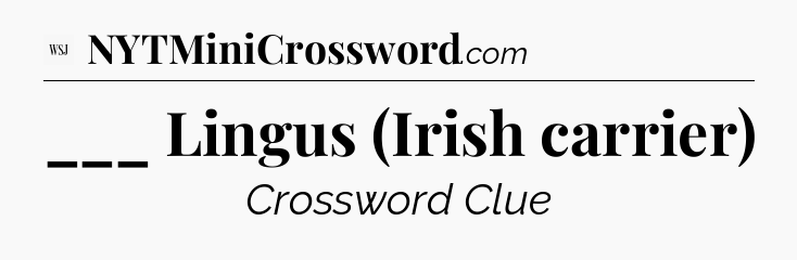 ___ Lingus (Irish carrier) - WSJ Crossword