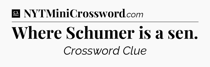 Where Schumer is a sen - LA Times Crossword