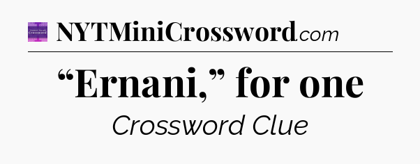 “Ernani,” for one - Thomas Joseph Crossword