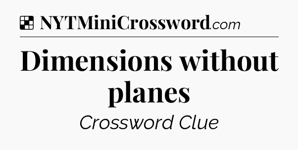 Solution: Dimensions without planes - NYT Crossword