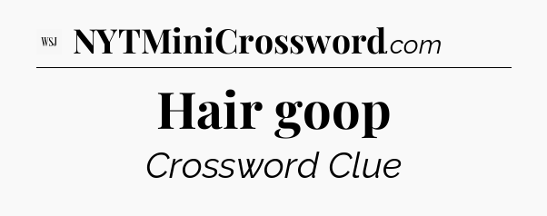Hair goop - WSJ Crossword
