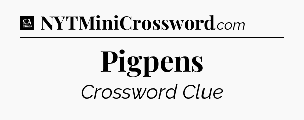Pigpens - LA Times Crossword