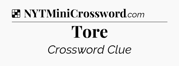 Tore NYT Crossword