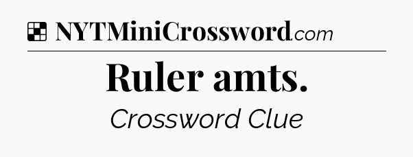 Solution: Ruler amts - NYT Crossword