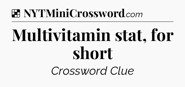 Solution: Multivitamin stat, for short - NYT Crossword