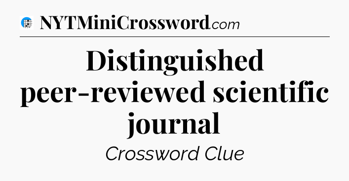 Distinguished peer-reviewed scientific journal Crossword Clue