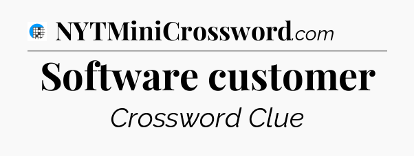 Software customer Crossword Clue
