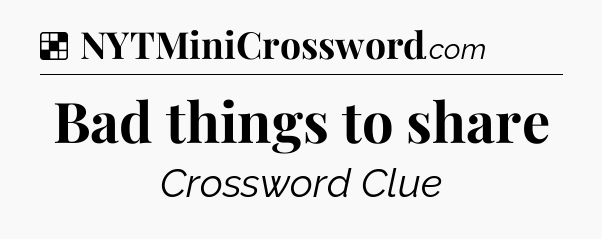 Solution: Bad things to share - NYT Crossword