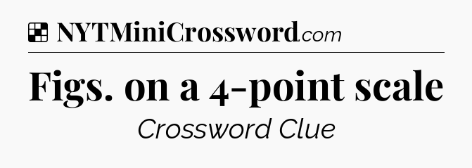 Figs. on a 4-point scale NYT Crossword