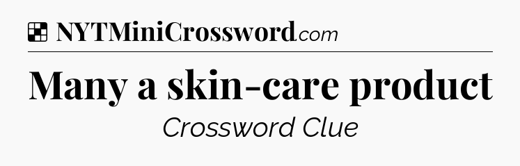 Many a skin-care product NYT Crossword