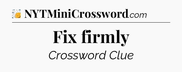 Fix firmly - 7 Little Words