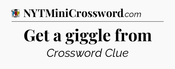 Get a giggle from Crossword Clue