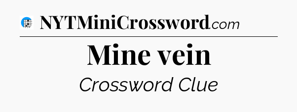 Mine vein Crossword Clue