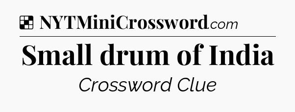 Solution: Small drum of India - NYT Crossword