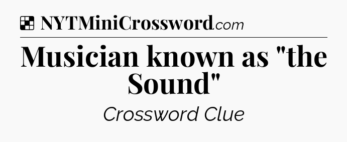 Solution: Musician known as 