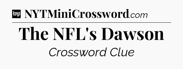 The NFL's Dawson Crossword Clue
