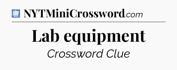 Lab equipment Puzzle Page Crossword Clue