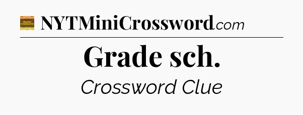 Grade sch - Eugene Sheffer Crossword