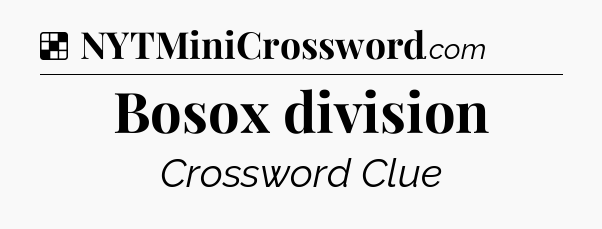 Solution: Bosox division - NYT Crossword