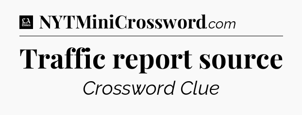 Traffic report source - LA Times Crossword