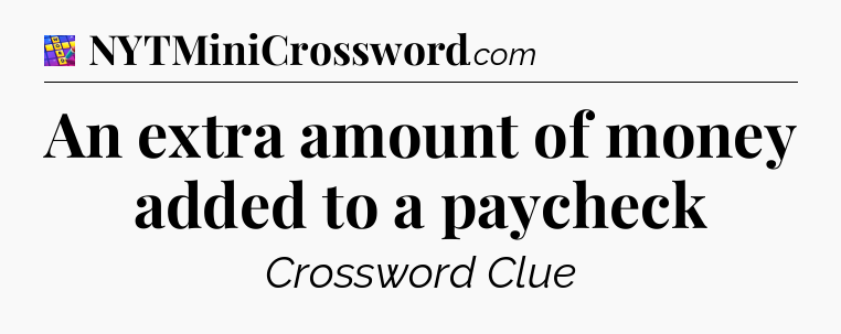 An extra amount of money added to a paycheck Codycross
