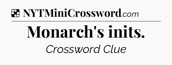 Solution: Monarch's inits - NYT Crossword