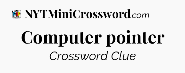 Computer pointer Crossword Clue