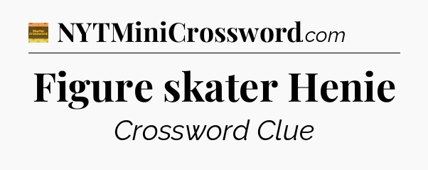 Figure skater Henie crossword clue Eugene Sheffer