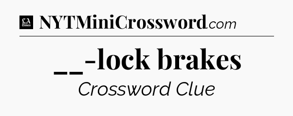 __-lock brakes - LA Times Crossword