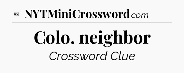 Colo. neighbor - WSJ Crossword