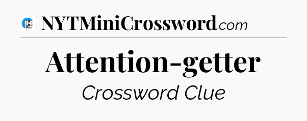 Attention-getter Crossword Clue